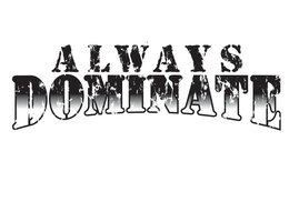 ALWAYS DOMINATE trademark