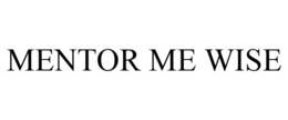 MENTOR ME WISE trademark