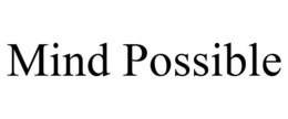 MIND POSSIBLE trademark
