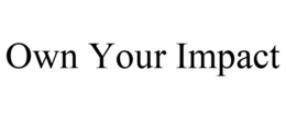 OWN YOUR IMPACT trademark