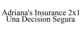 ADRIANA'S INSURANCE 2X1 UNA DECISION SEGURA trademark