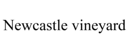NEWCASTLE VINEYARD trademark