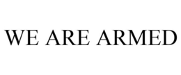 WE ARE ARMED trademark