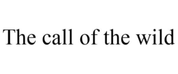 THE CALL OF THE WILD trademark