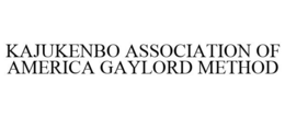 KAJUKENBO ASSOCIATION OF AMERICA GAYLORD METHOD trademark