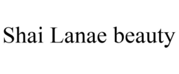 SHAI LANAE BEAUTY trademark