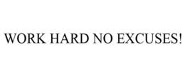 WORK HARD NO EXCUSES trademark