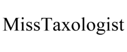MISSTAXOLOGIST trademark