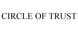 CIRCLE OF TRUST trademark