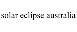 SOLAR ECLIPSE AUSTRALIA trademark