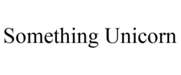 SOMETHING UNICORN trademark