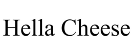 HELLA CHEESE trademark