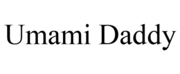 UMAMI DADDY trademark