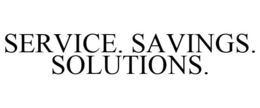 SERVICE. SAVINGS. SOLUTIONS. trademark