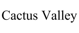 CACTUS VALLEY trademark