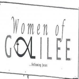 WOMEN OF GALILEE ...FOLLOWING JESUS trademark