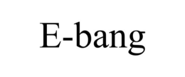E-BANG trademark