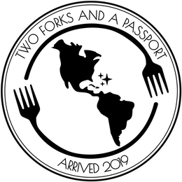 TWO FORKS AND A PASSPORT ARRIVED 2019 trademark