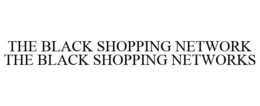 THE BLACK SHOPPING NETWORK THE BLACK SHOPPING NETWORKS trademark