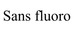 SANS FLUORO trademark