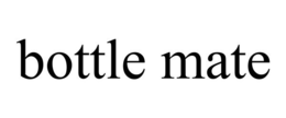 BOTTLE MATE trademark