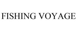 FISHING VOYAGE trademark
