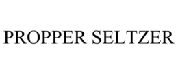 PROPPER SELTZER trademark