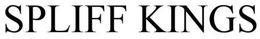 SPLIFF KINGS trademark
