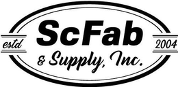 SCFAB & SUPPLY,  INC. ESTD 2004 trademark
