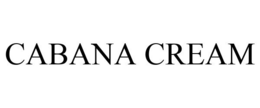 CABANA CREAM trademark