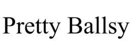 PRETTY BALLSY trademark