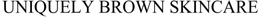 UNIQUELY BROWN SKINCARE trademark