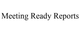 MEETING READY REPORTS trademark