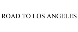 ROAD TO LOS ANGELES trademark