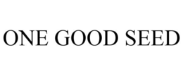 ONE GOOD SEED trademark