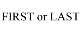 FIRST OR LAST trademark