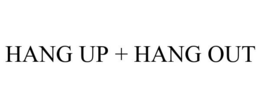 HANG UP + HANG OUT trademark