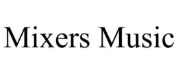 MIXERS MUSIC trademark