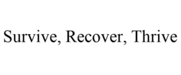SURVIVE, RECOVER, THRIVE trademark
