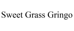 SWEET GRASS GRINGO trademark