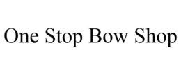 ONE STOP BOW SHOP trademark
