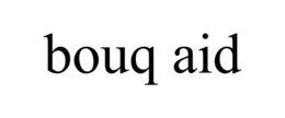 BOUQ AID trademark