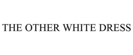 THE OTHER WHITE DRESS trademark
