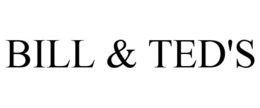 BILL & TED'S trademark