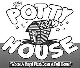 THE POTTY HOUSE "WHERE A ROYAL FLUSH BEATS A FULL HOUSE" trademark