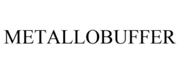 METALLOBUFFER trademark