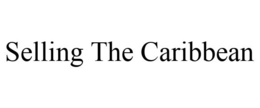 SELLING THE CARIBBEAN trademark