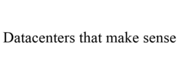 DATACENTERS THAT MAKE SENSE trademark