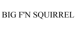 BIG F'N SQUIRREL trademark