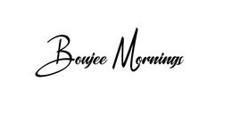 BOUJEE MORNINGS trademark